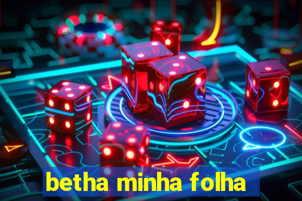 betha minha folha